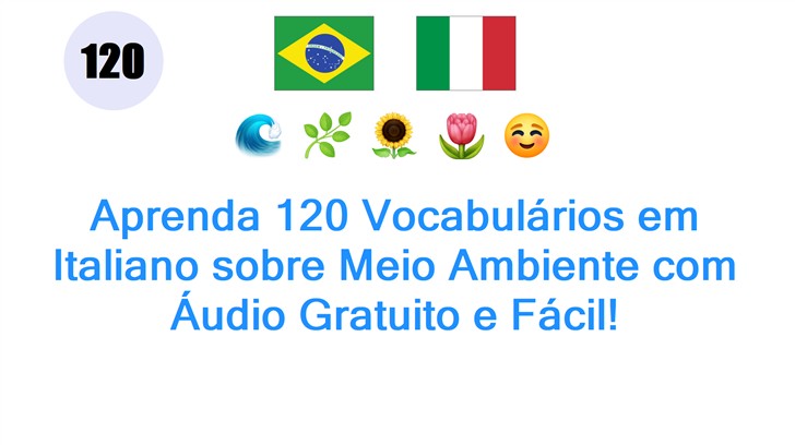 Aprenda 120 Vocabulários em Italiano sobre Meio Ambiente com Áudio Gratuito e Fácil!